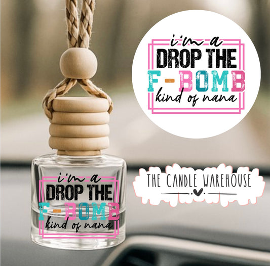 Drop The F-Bomb Kind Of NANA Hanging Car Diffuser
