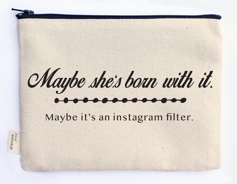 "Maybe It's An Instagram Filter" Zipper Pouch