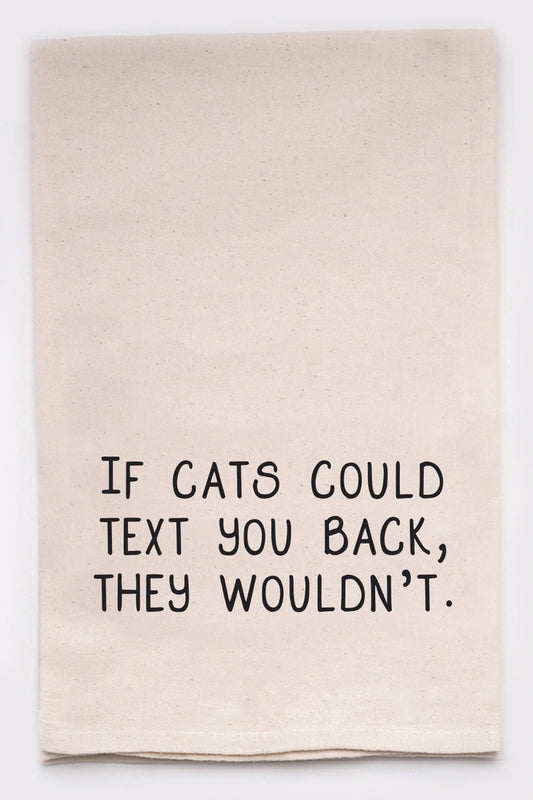 "If Cats Could Text Back" Tea Towel