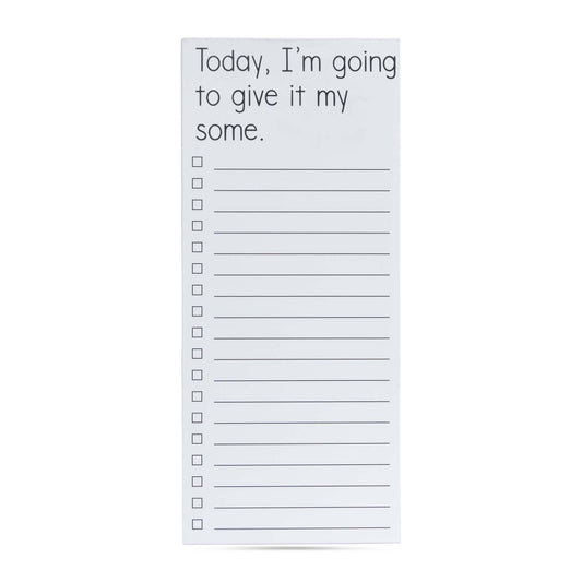 "Today I Am Going To Give It My Some" List Pad